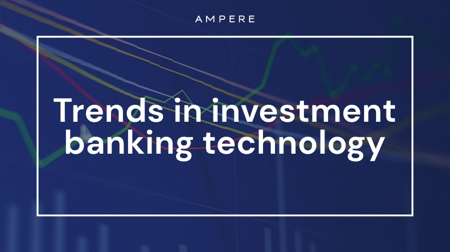 Trends in investment banking technology